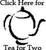 Click here for Tea for Two